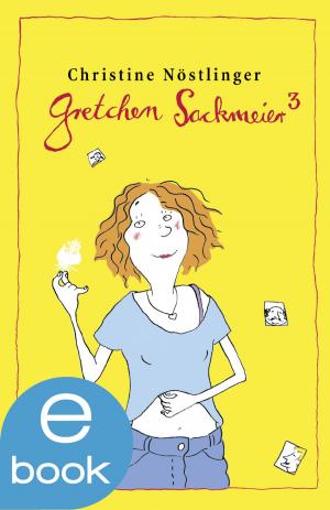 Cover of the book Gretchen Sackmeier 3 by Christine Nöstlinger