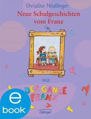 Cover of the book Neue Schulgeschichten vom Franz by C.J. Daugherty, Carina Rozenfeld, Carolin Liepins