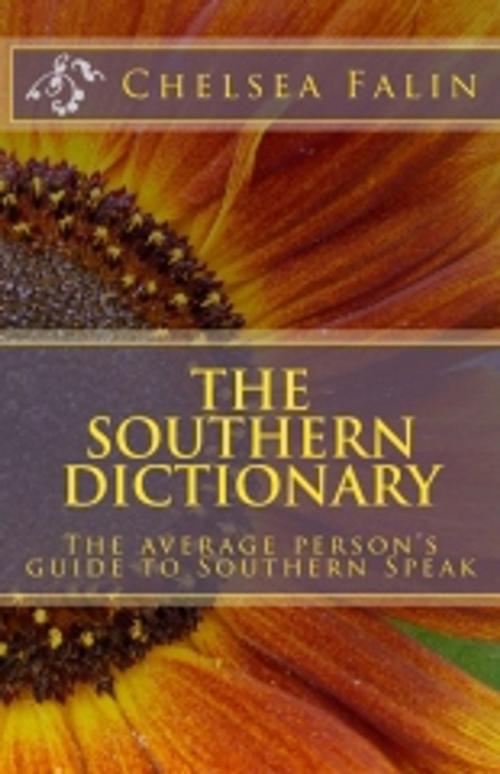 Cover of the book The Southern Dictionary by Chelsea Falin, Createspace