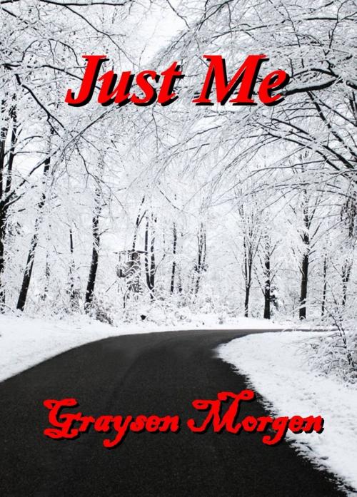 Cover of the book Just Me by Graysen Morgen, Triplicity Publishing, LLC