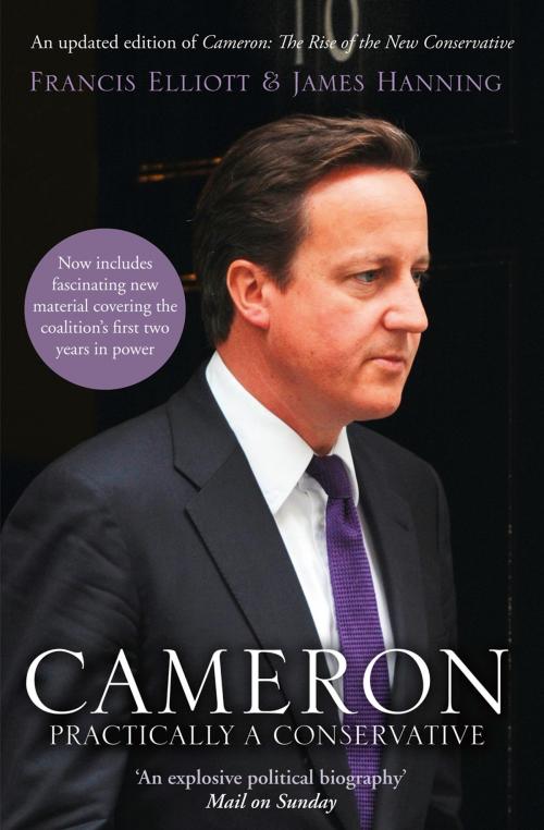 Cover of the book Cameron: Practically a Conservative by Francis Elliott, James Hanning, HarperCollins Publishers