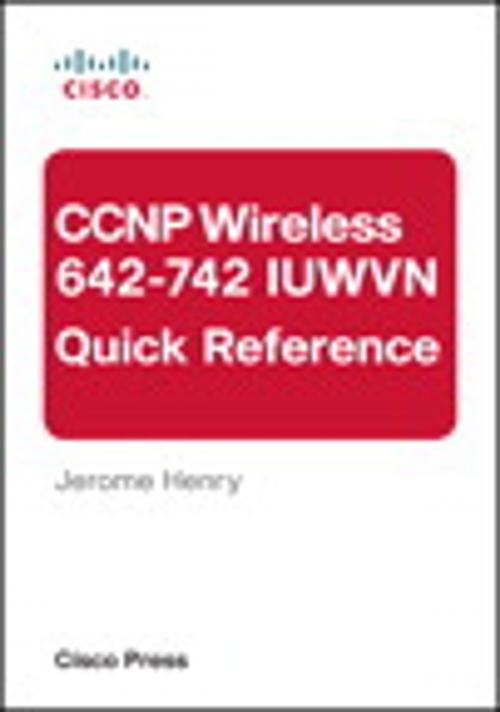 Cover of the book CCNP Wireless (642-742 IUWVN) Quick Reference by D. J. Henry, Pearson Education