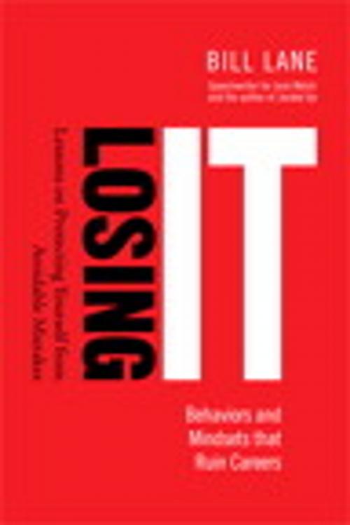 Cover of the book Losing It! Behaviors and Mindsets that Ruin Careers by Bill Lane, Pearson Education