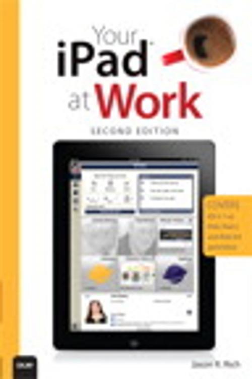 Cover of the book Your iPad at Work (Covers iOS 5.1 on iPad, iPad2 and iPad 3rd generation) by Jason R. Rich, Pearson Education