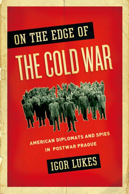 Cover of the book On the Edge of the Cold War by Igor Lukes, Oxford University Press