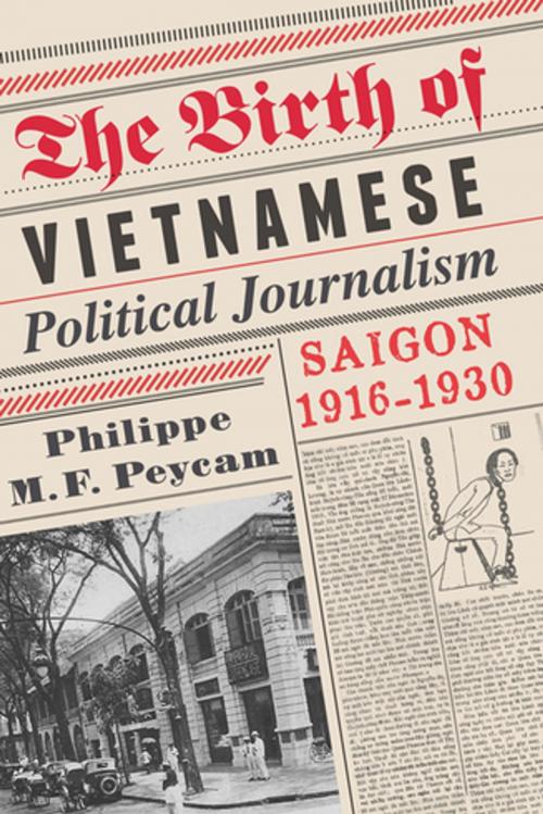 Cover of the book The Birth of Vietnamese Political Journalism by Philippe Peycam, Columbia University Press