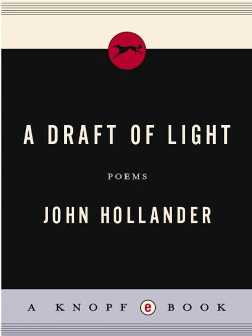 Cover of the book A Draft of Light by John Hollander, Knopf Doubleday Publishing Group