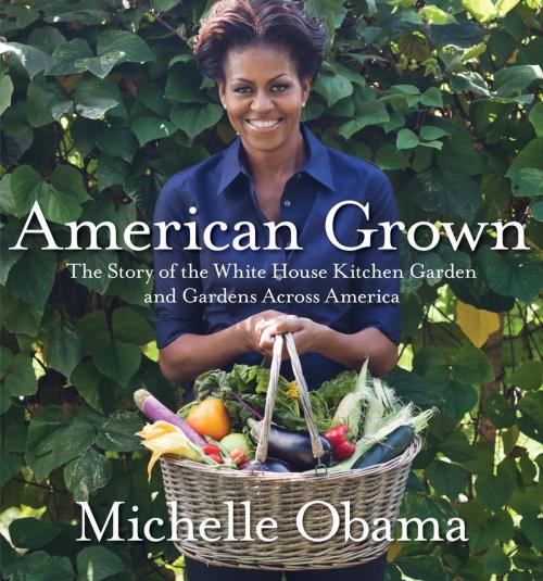 Cover of the book American Grown by Michelle Obama, Potter/Ten Speed/Harmony/Rodale