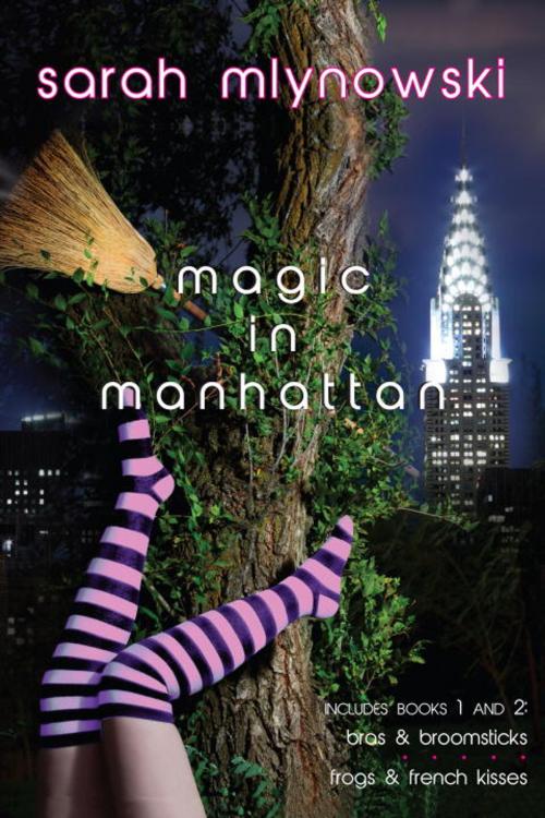 Cover of the book Magic in Manhattan: Bras & Broomsticks and Frogs & French Kisses by Sarah Mlynowski, Random House Children's Books