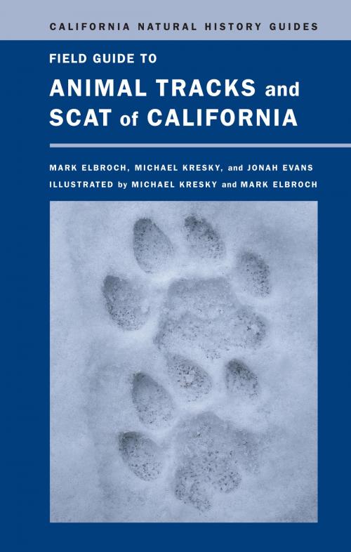 Cover of the book Field Guide to Animal Tracks and Scat of California by Lawrence Mark Elbroch, Michael Kresky, Jonah Evans, University of California Press