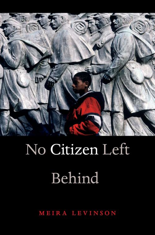 Cover of the book No Citizen Left Behind by Meira Levinson, Harvard University Press