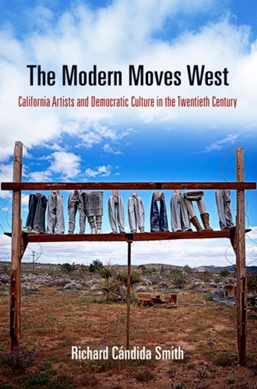 Cover of the book The Modern Moves West by Richard Cándida Smith, University of Pennsylvania Press, Inc.