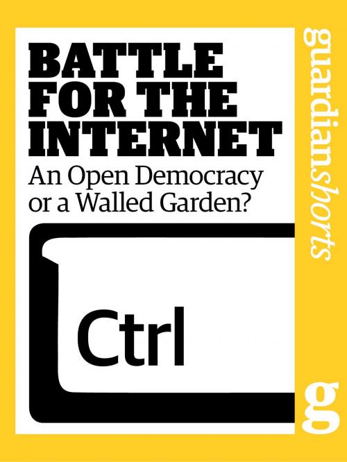 Cover of the book Battle for the Internet: An Open Democracy or a Walled Garden? by The Guardian, Guardian Books