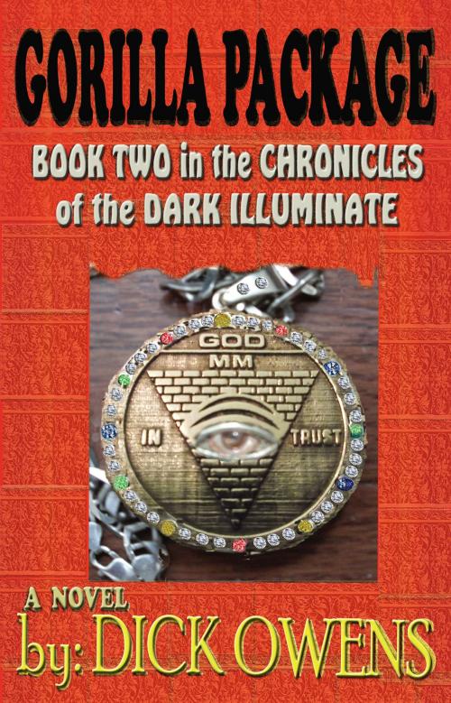 Cover of the book Gorilla Package: Book Two in the Chronicles of the Dark Illuminate by Dick Owens, Dick Owens