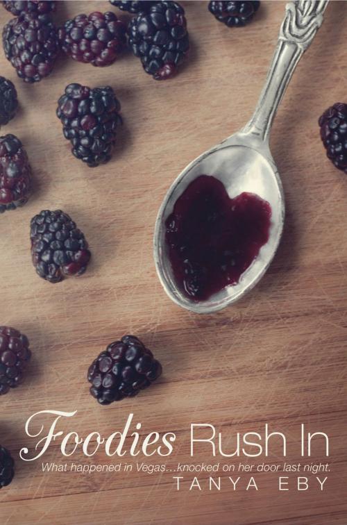 Cover of the book Foodies Rush In by Tanya Eby, Tanya Eby