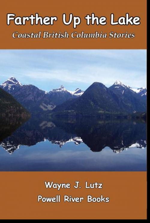 Cover of the book Farther Up the Lake by Wayne J. Lutz, Powell River Books