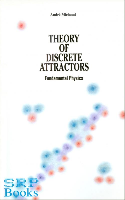 Cover of the book Theory of Discrete Attractors by Andre Michaud, Andre Michaud
