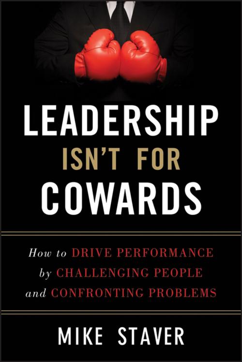 Cover of the book Leadership Isn't For Cowards by Mike Staver, Wiley