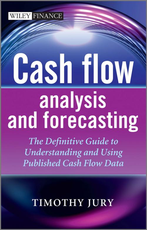 Cover of the book Cash Flow Analysis and Forecasting by Timothy Jury, Wiley