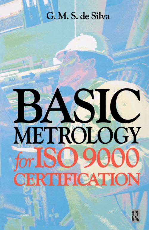 Cover of the book Basic Metrology for ISO 9000 Certification by G. M. S. de Silva, Taylor and Francis