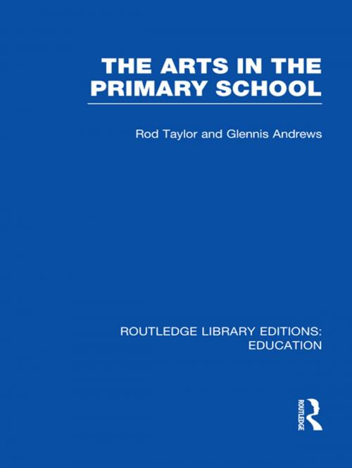 Cover of the book The Arts in the Primary School by Rod Taylor, Glennis Andrews, Taylor and Francis