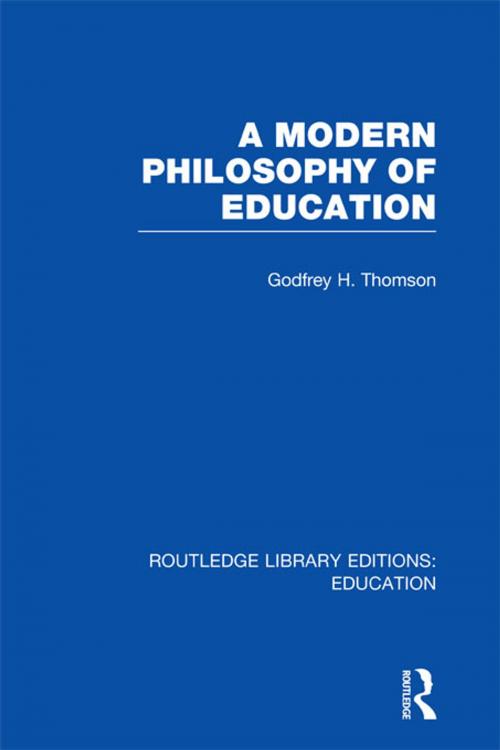 Cover of the book A Modern Philosophy of Education (RLE Edu K) by Godfrey Thomson, Taylor and Francis