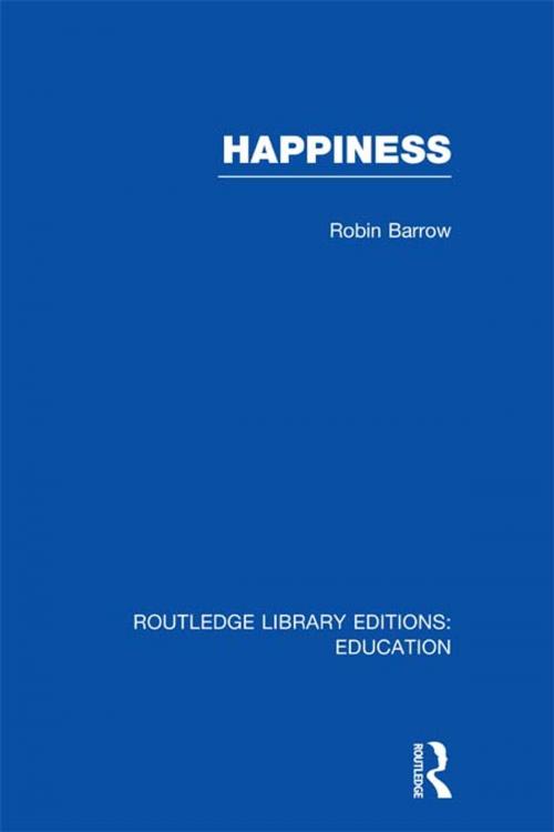 Cover of the book Happiness (RLE Edu K) by Robin Barrow, Taylor and Francis