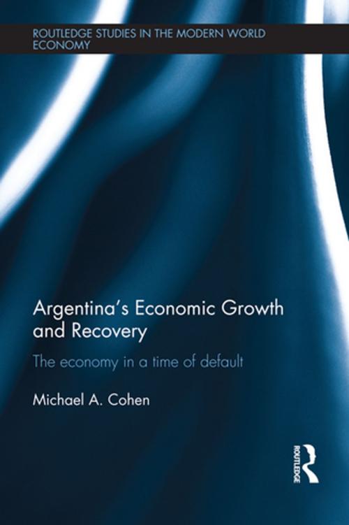 Cover of the book Argentina's Economic Growth and Recovery by Michael Cohen, Taylor and Francis