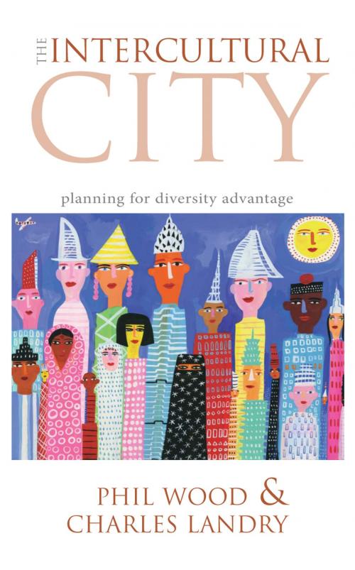 Cover of the book The Intercultural City by Charles Landry, Phil Wood, Taylor and Francis