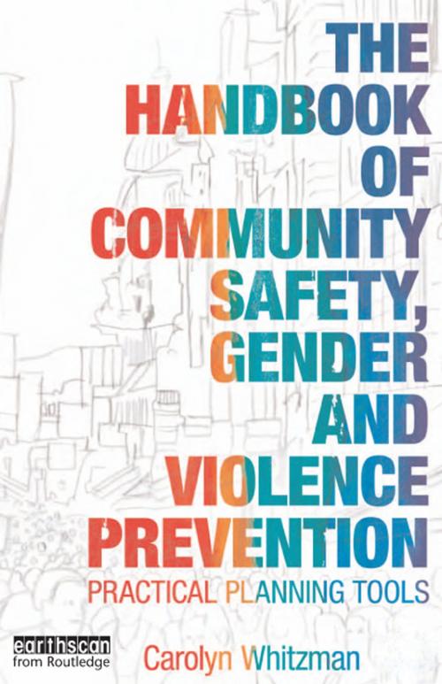 Cover of the book The Handbook of Community Safety Gender and Violence Prevention by Carolyn Whitzman, Taylor and Francis