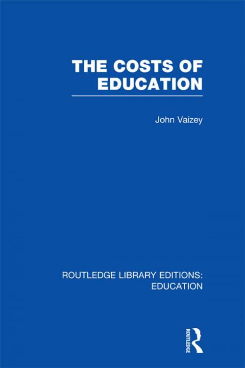 Cover of the book The Costs of Education by John Vaizey, Taylor and Francis