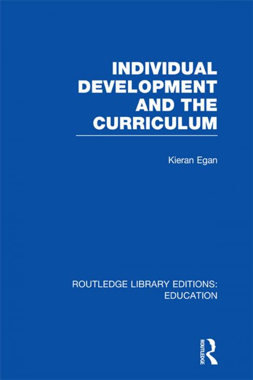 Cover of the book Individual Development and the Curriculum by Kieran Egan, Taylor and Francis