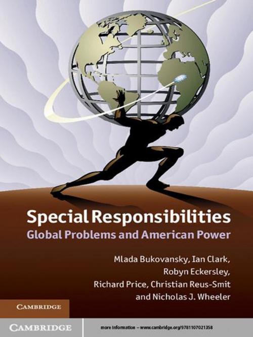 Cover of the book Special Responsibilities by Professor Mlada Bukovansky, Professor Ian Clark, Professor Robyn Eckersley, Professor Richard Price, Professor Christian Reus-Smit, Professor Nicholas J. Wheeler, Cambridge University Press