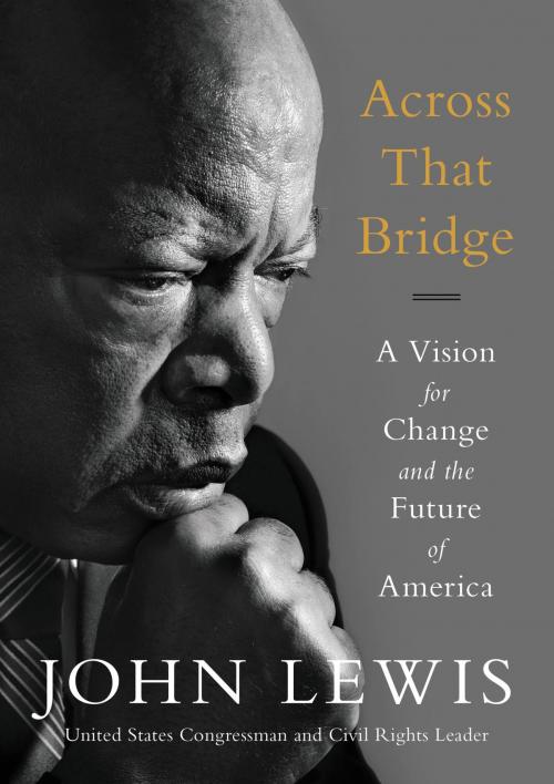 Cover of the book Across That Bridge by John Lewis, Hachette Books