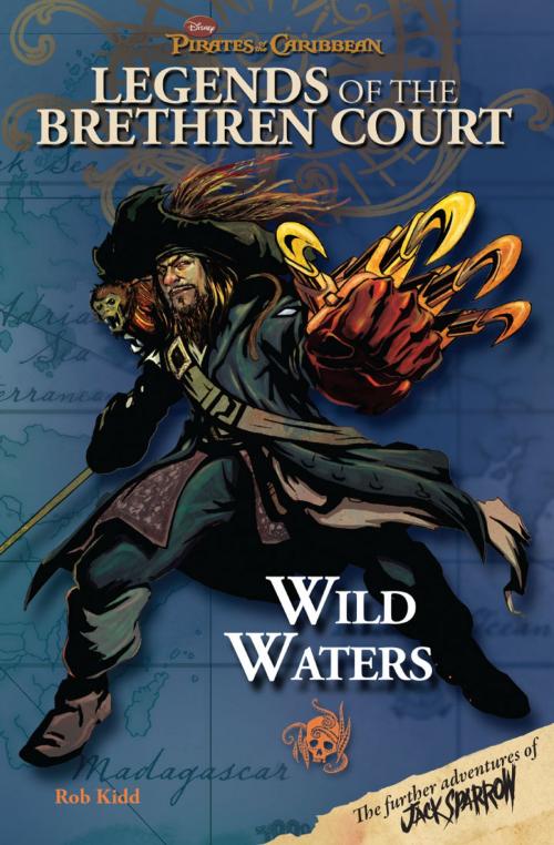 Cover of the book Pirates of the Caribbean: Legends of the Brethren Court: Wild Waters by Rob Kidd, Disney Book Group