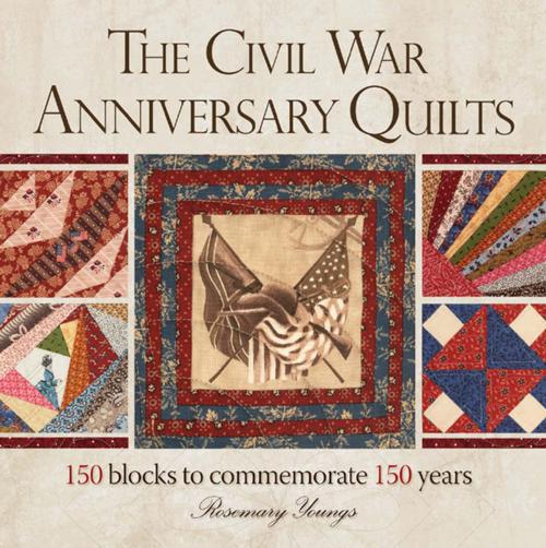 Cover of the book The Civil War Anniversary Quilts by Rosemary Youngs, F+W Media