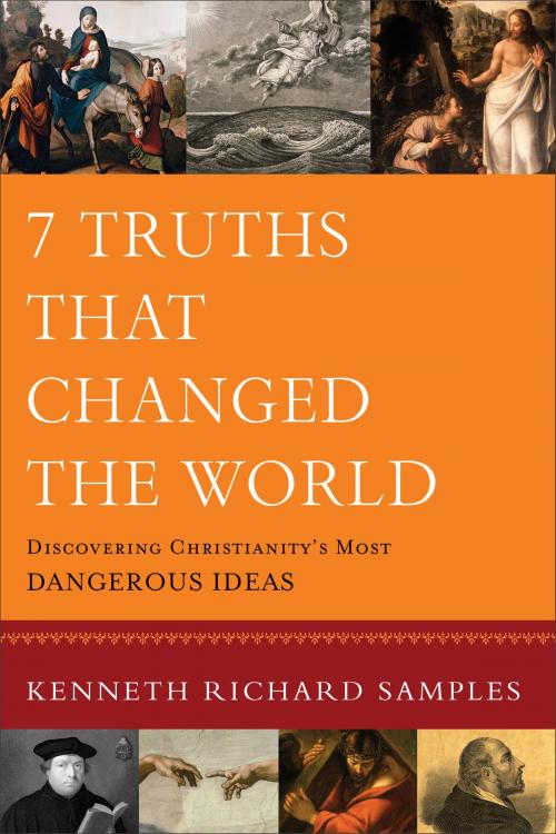 Cover of the book 7 Truths That Changed the World (Reasons to Believe) by Kenneth Richard Samples, Baker Publishing Group