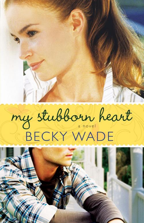 Cover of the book My Stubborn Heart by Becky Wade, Baker Publishing Group