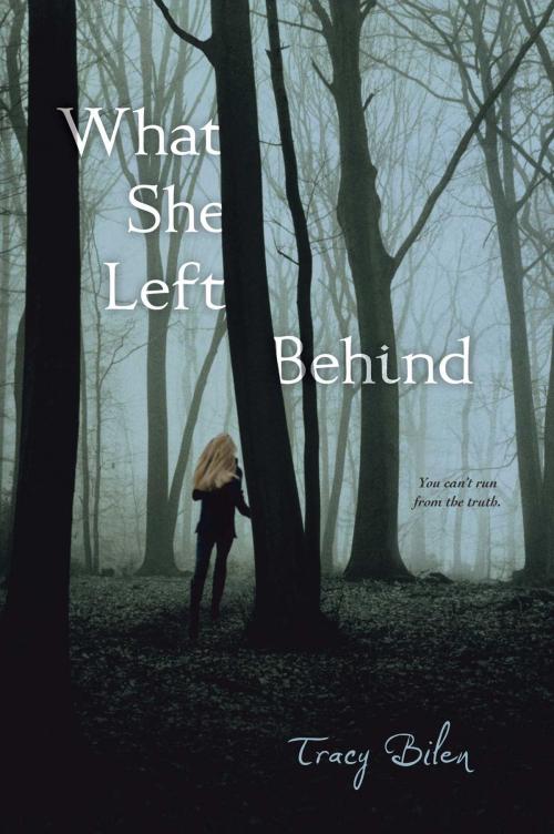 Cover of the book What She Left Behind by Tracy Bilen, Simon Pulse