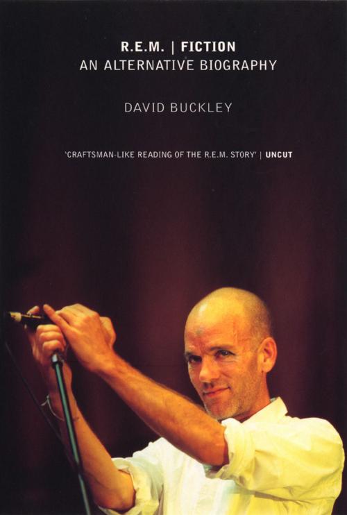 Cover of the book R.E.M. | Fiction: An Alternative Biography by David Buckley, Ebury Publishing