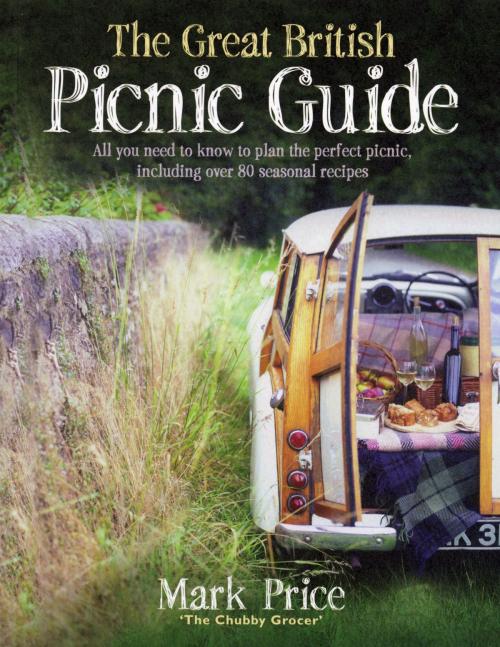 Cover of the book The Great British Picnic Guide by Mark Price, Ebury Publishing