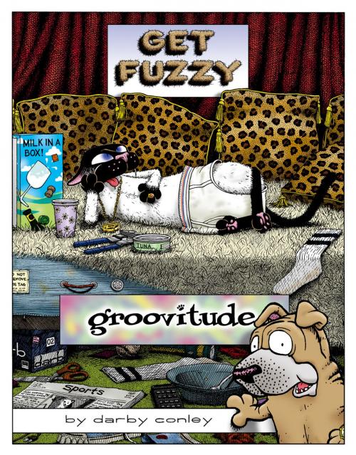 Cover of the book Groovitude: A Get Fuzzy Treasury by Darby Conley, Andrews McMeel Publishing, LLC