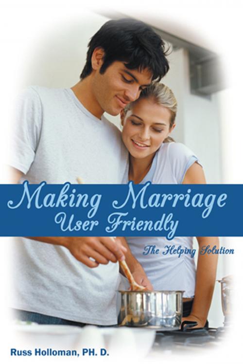 Cover of the book Making Marriage User Friendly by Russ Holloman  Ph. D., WestBow Press