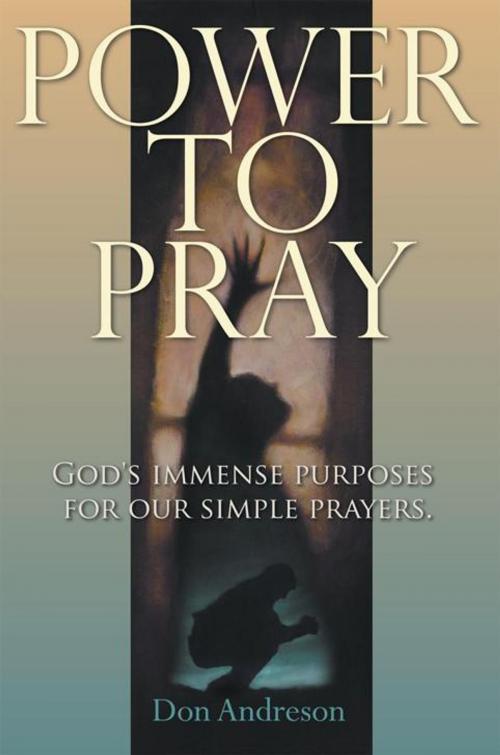 Cover of the book Power to Pray by Don Andreson, WestBow Press