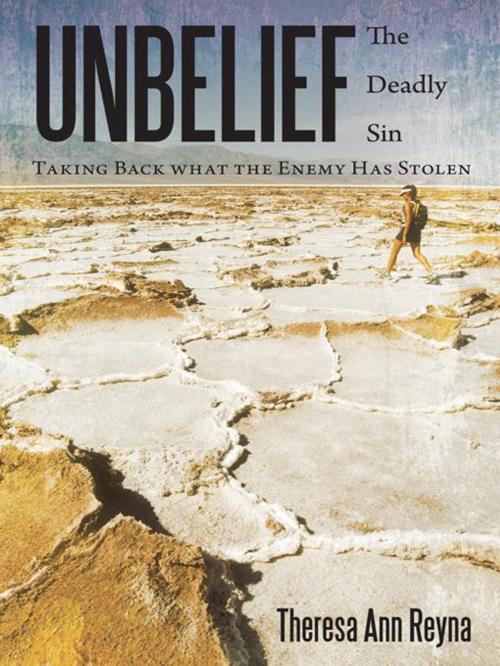 Cover of the book Unbelief: the Deadly Sin by Theresa Ann Reyna, WestBow Press