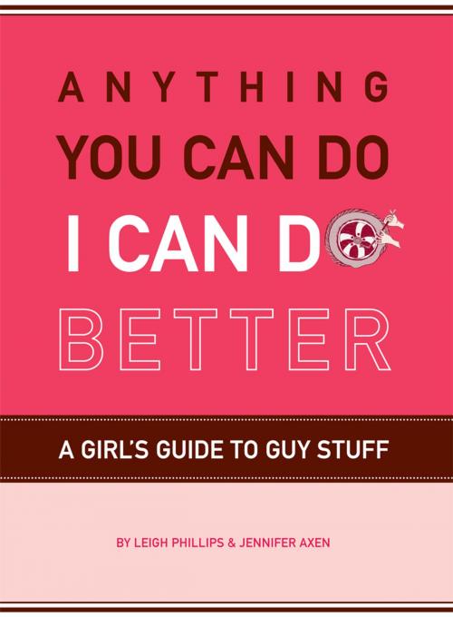 Cover of the book Anything You Can Do, I Can Do Better by Jennifer Axen, Leigh Phillips, Chronicle Books LLC