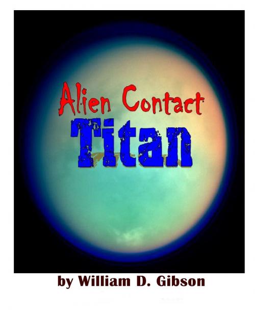 Cover of the book Alien Contact: Titan by William D. Gibson, William D. Gibson