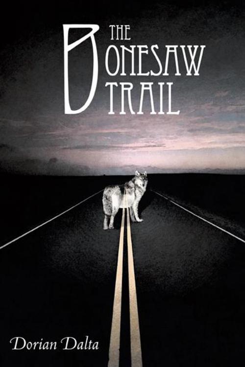 Cover of the book The Bonesaw Trail by Dorian Dalta, Balboa Press