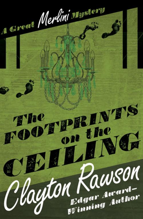Cover of the book The Footprints on the Ceiling by Clayton Rawson, MysteriousPress.com/Open Road