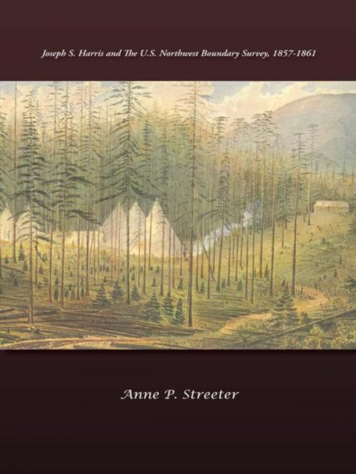 Cover of the book Joseph S. Harris and the U.S. Northwest Boundary Survey, 1857-1861 by Anne P. Streeter, Trafford Publishing